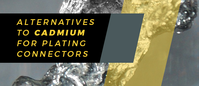 alternatives to cadmium for plating connectors