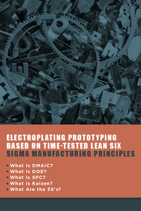 Electroplating Prototyping Based on Time-Tested Lean Six Sigma Manufacturing Principles