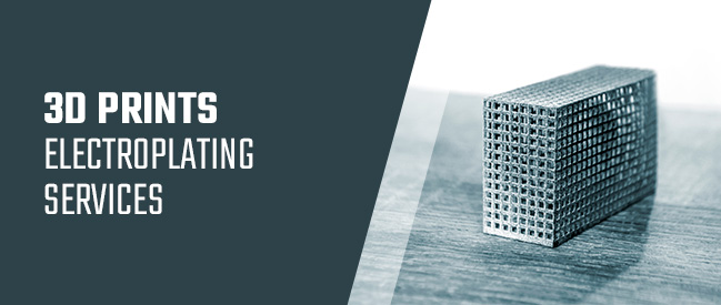 3D Prints Electroplating Services